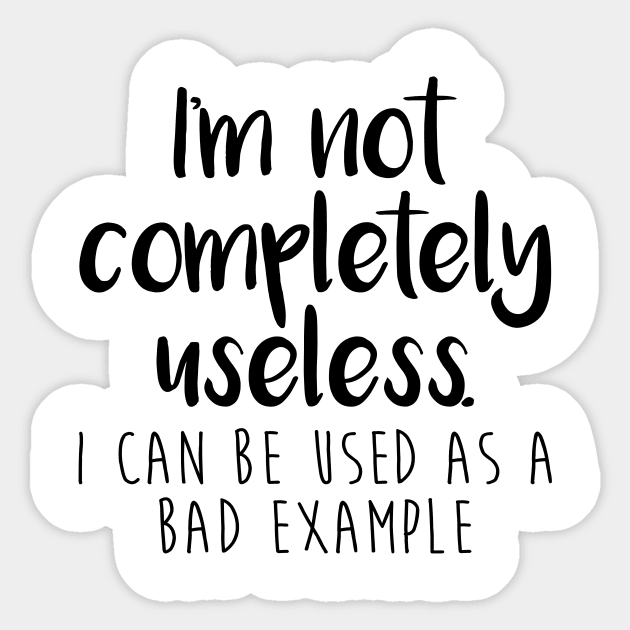 I'm Not Completely Useless Sticker by FontfulDesigns